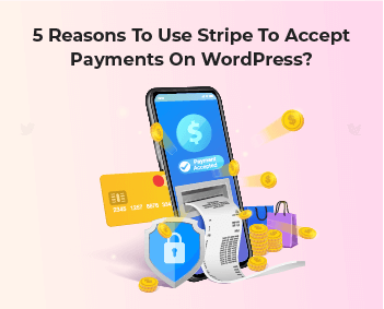 Reasons to Use Stripe to Accept Payments on WordPress